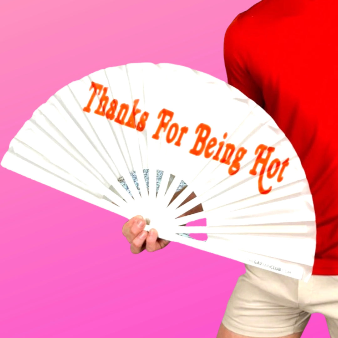 Thanks for being hot fan - white hand fan for raves - The Gay Fan Club