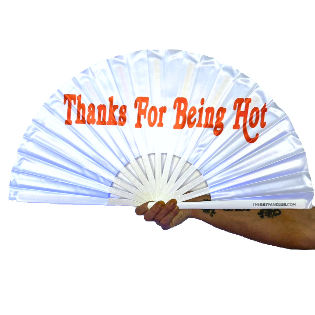 Thanks for being hot fan - white hand fan for raves - The Gay Fan Club